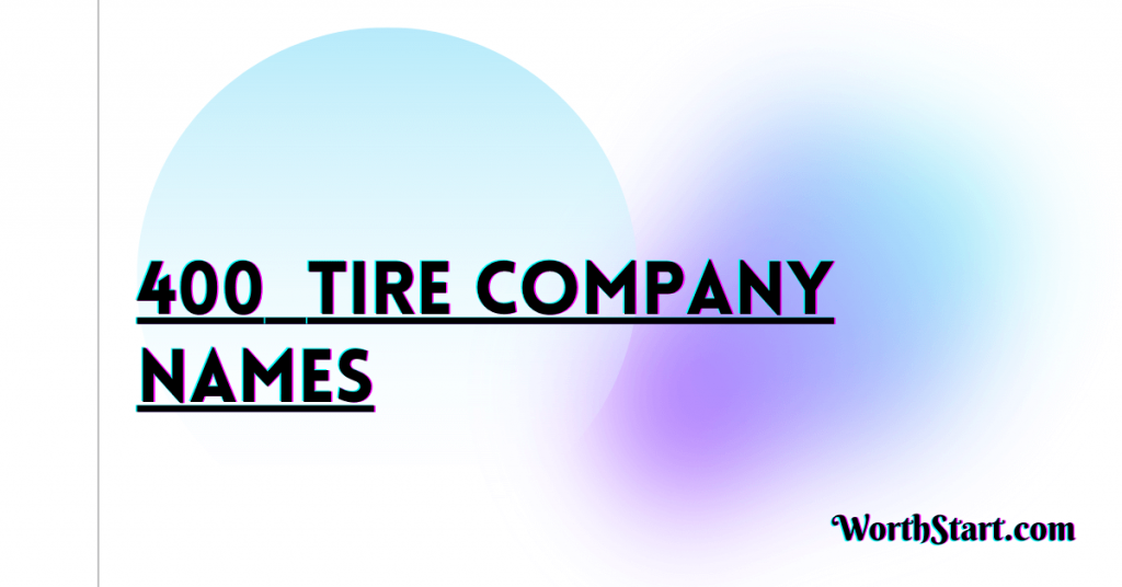 400 ideas geniales de nombres de compañías de neumáticos para